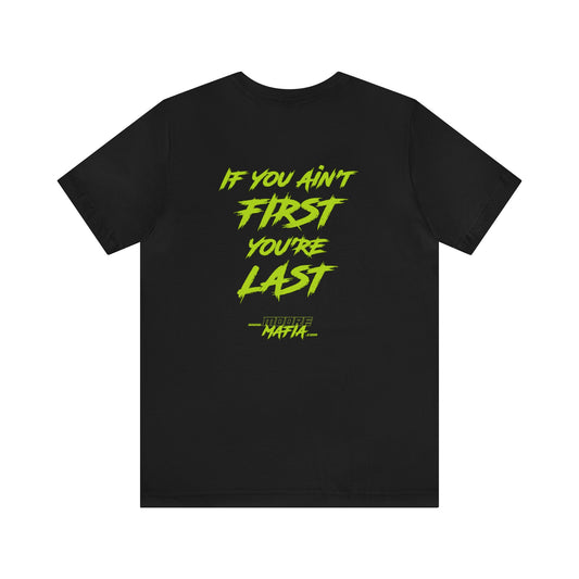 If You Ain't First You're Last Unisex T-Shirt