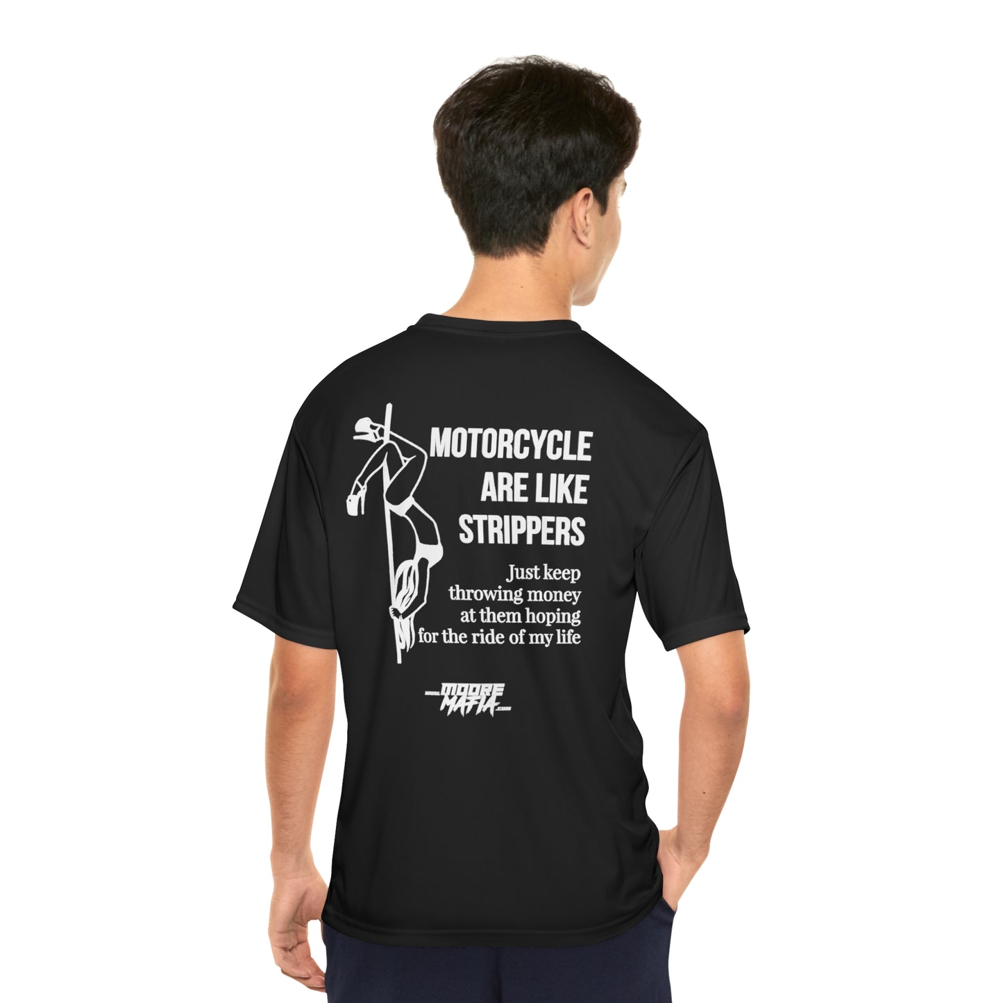 Motorcycles Are Like Stippers Performance T-Shirt
