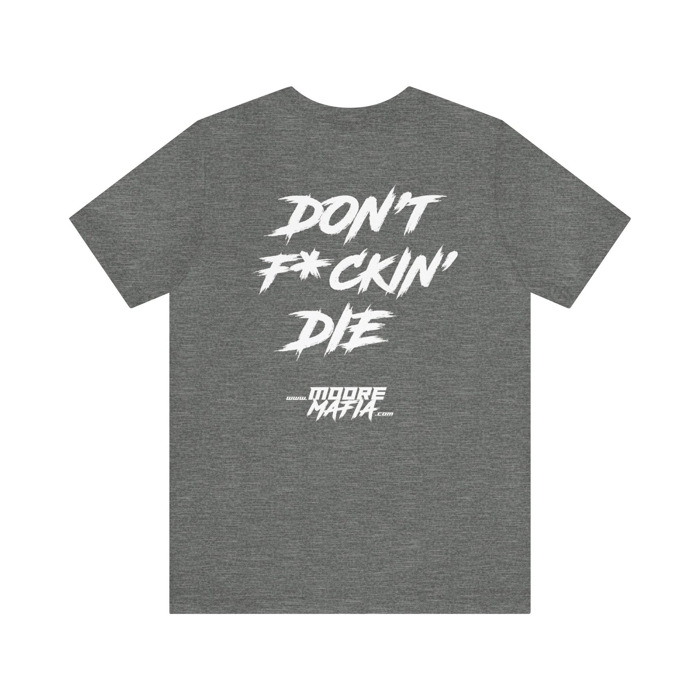 Don't F*ckin' Die Unisex T-Shirt