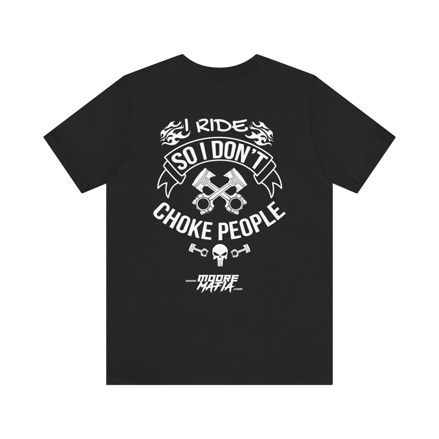 I Ride So I Don't Choke People Unisex T-Shirt