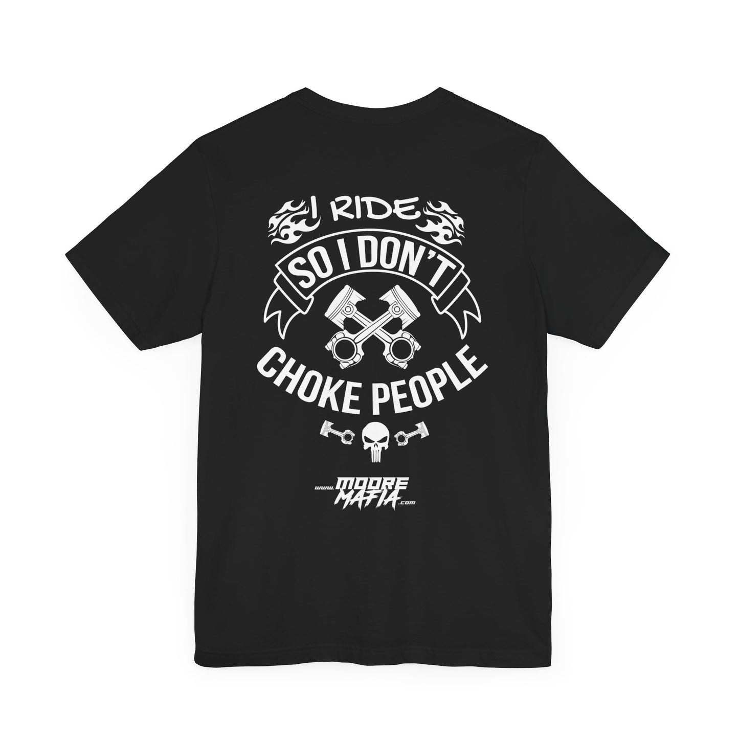 I Ride So I Don't Choke People Unisex T-Shirt