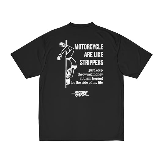 Motorcycles Are Like Stippers Performance T-Shirt