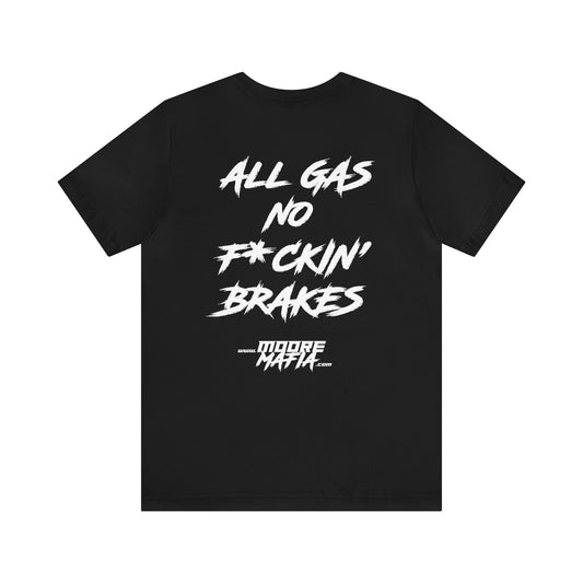 All Gas No F*ckin' Brakes Unisex T-Shirt