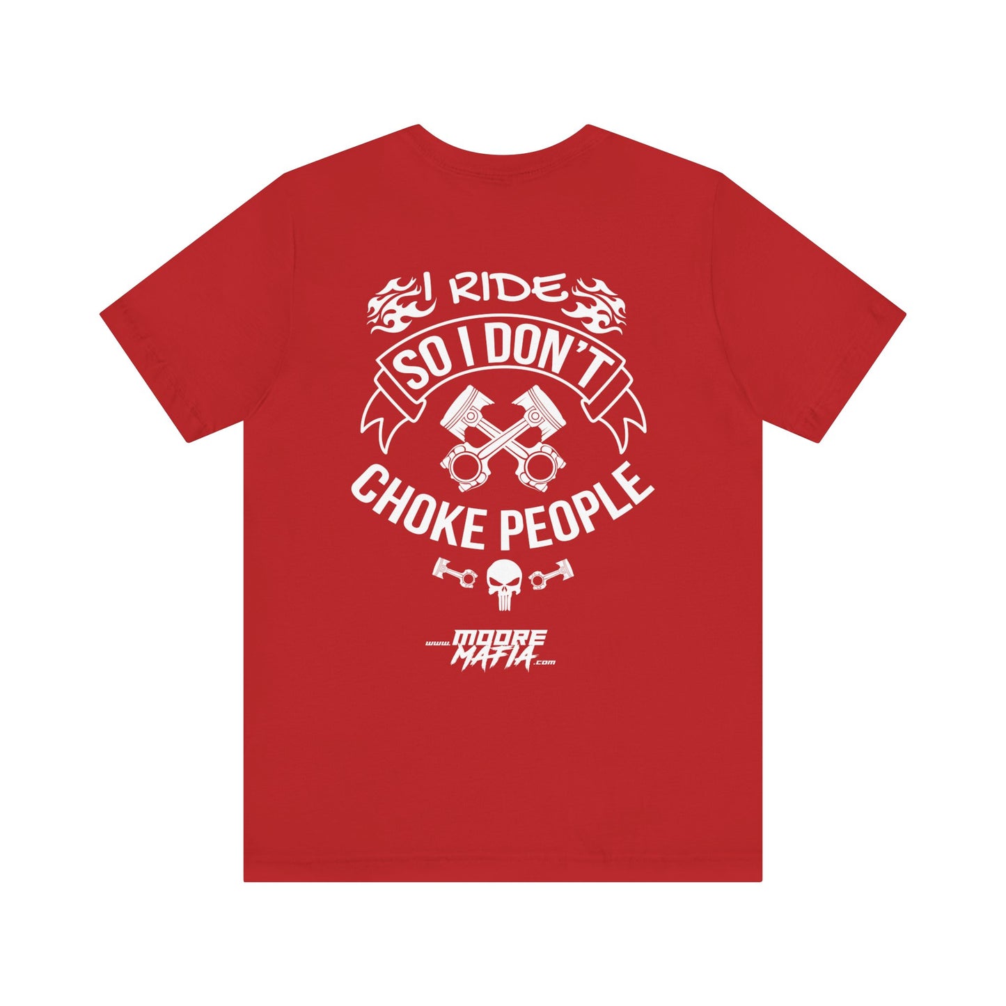 I Ride So I Don't Choke People Unisex T-Shirt