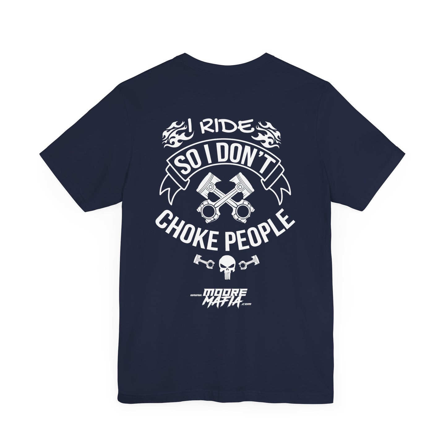 I Ride So I Don't Choke People Unisex T-Shirt