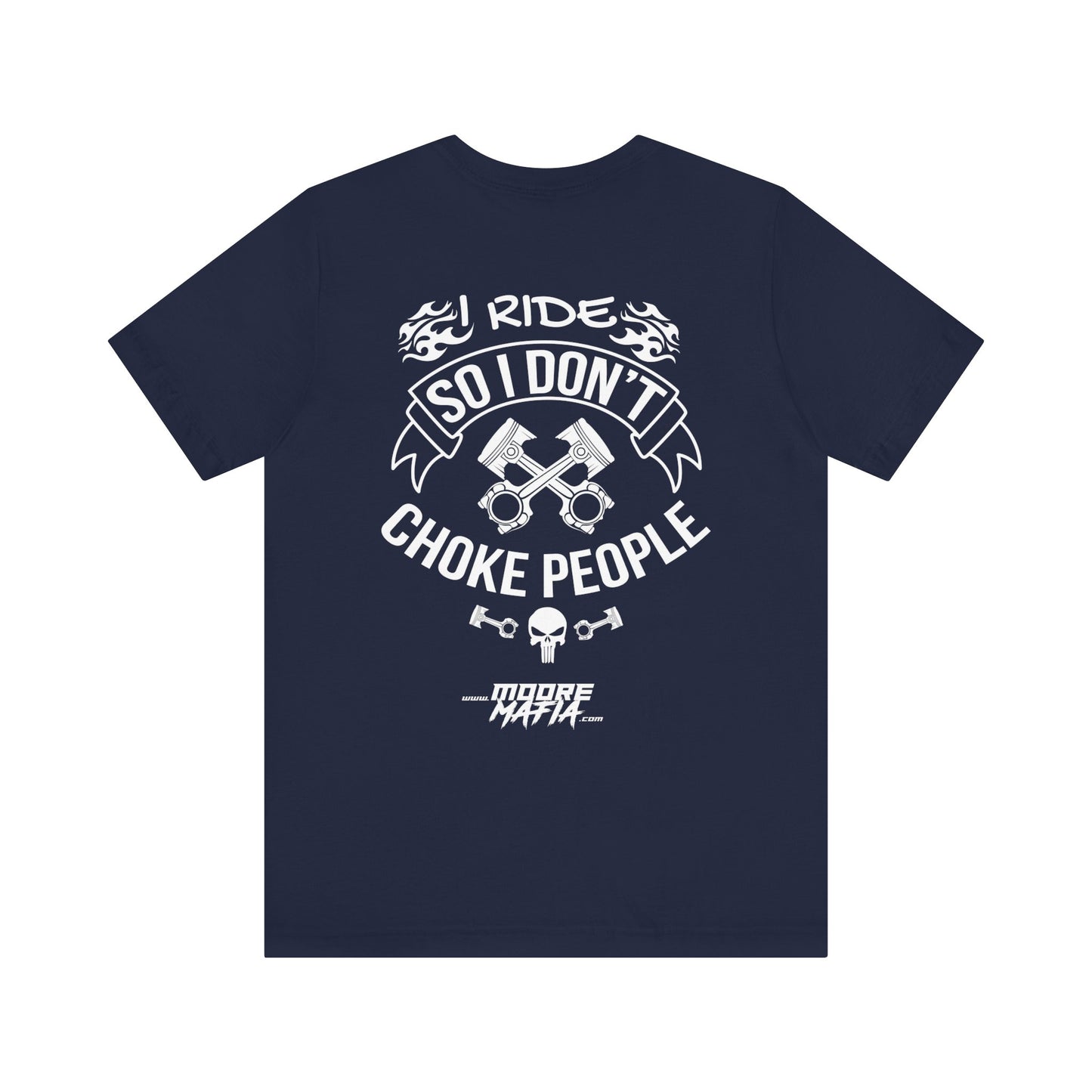 I Ride So I Don't Choke People Unisex T-Shirt