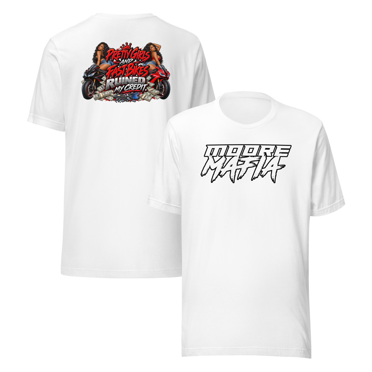 Pretty Girls And Fast Bikes Ruined My Credit Version 2 Unisex T-Shirt ***15,000 BONUS ENTRIES *** ENDS 5PM EST 10/4/2026