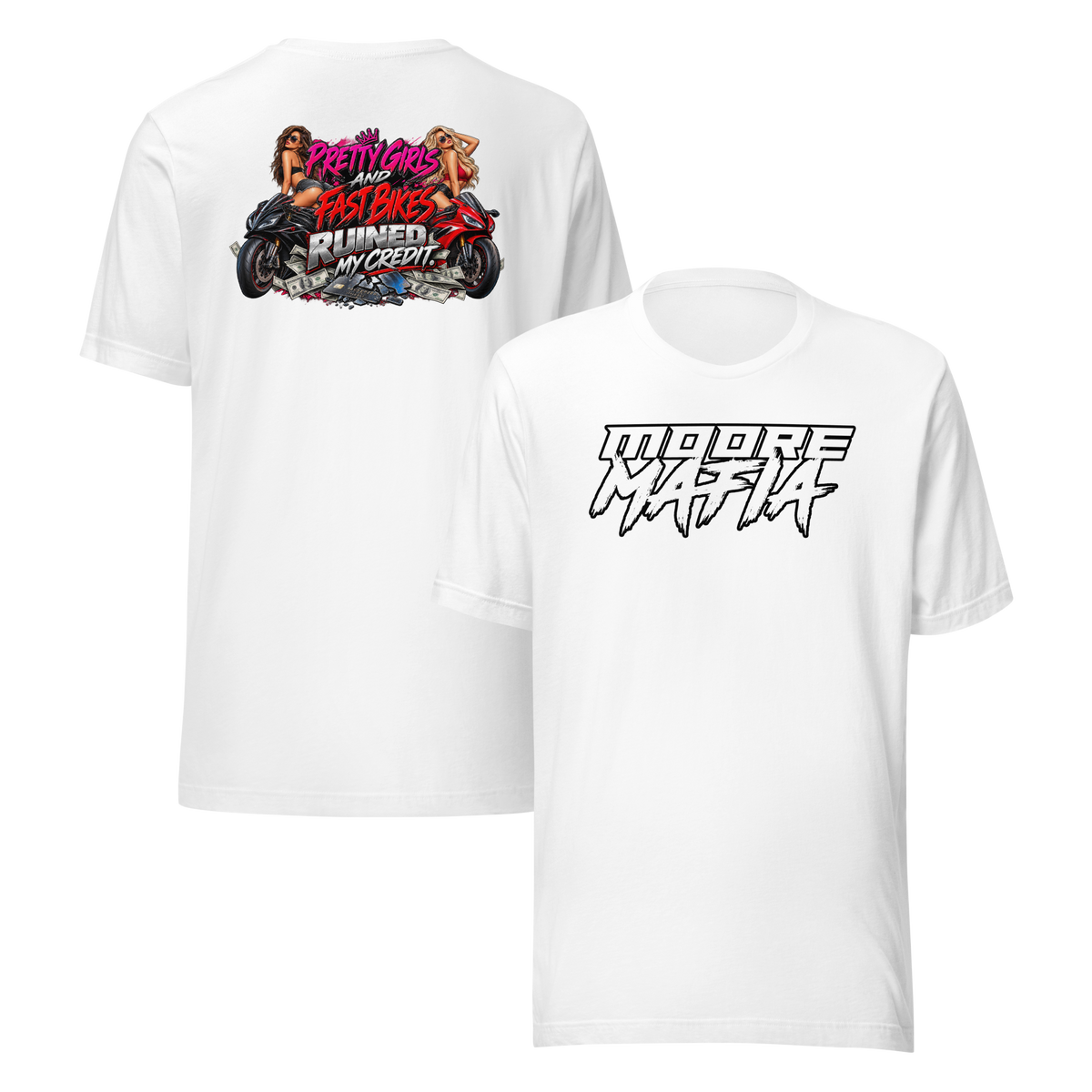 Pretty Girls And Fast Bikes Ruined My Credit Version 1 Unisex T-Shirt ***50,000 BONUS ENTRIES ***