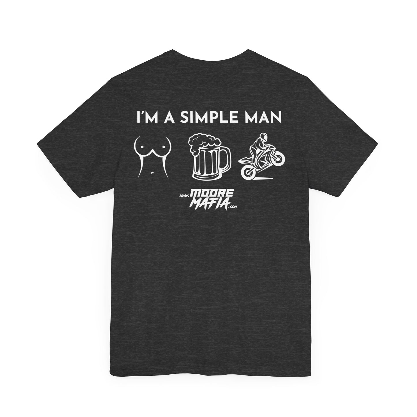 I'm A Simple Man White Unisex T-Shirt