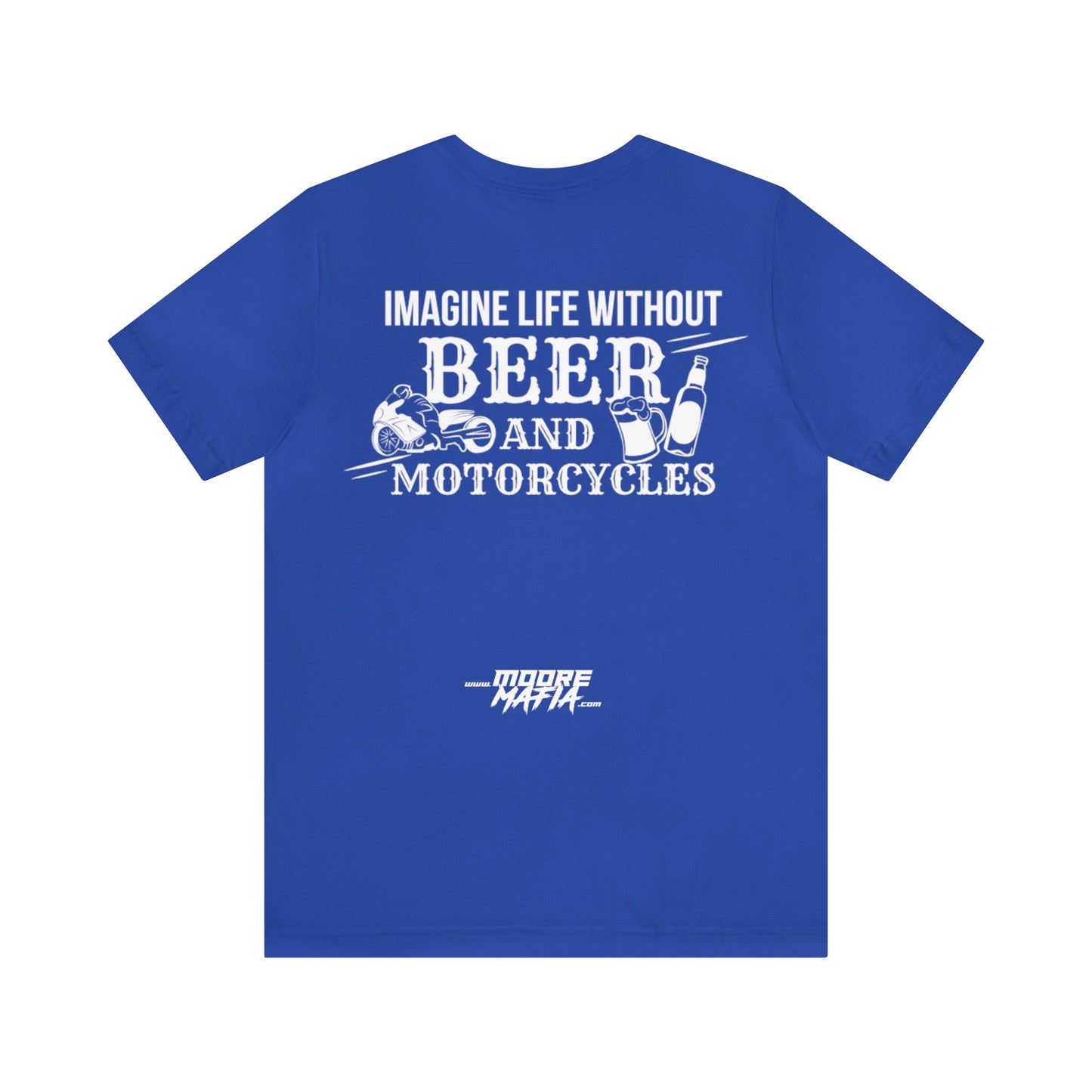 Life Without Beer And Motorcycles Unisex T-Shirt