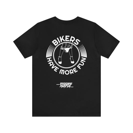 Bikers Have More Fun Unisex T-Shirt