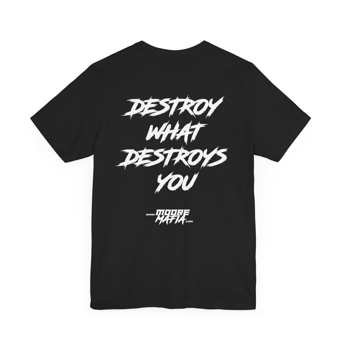 Destroy What Destroys You Unisex T-Shirt