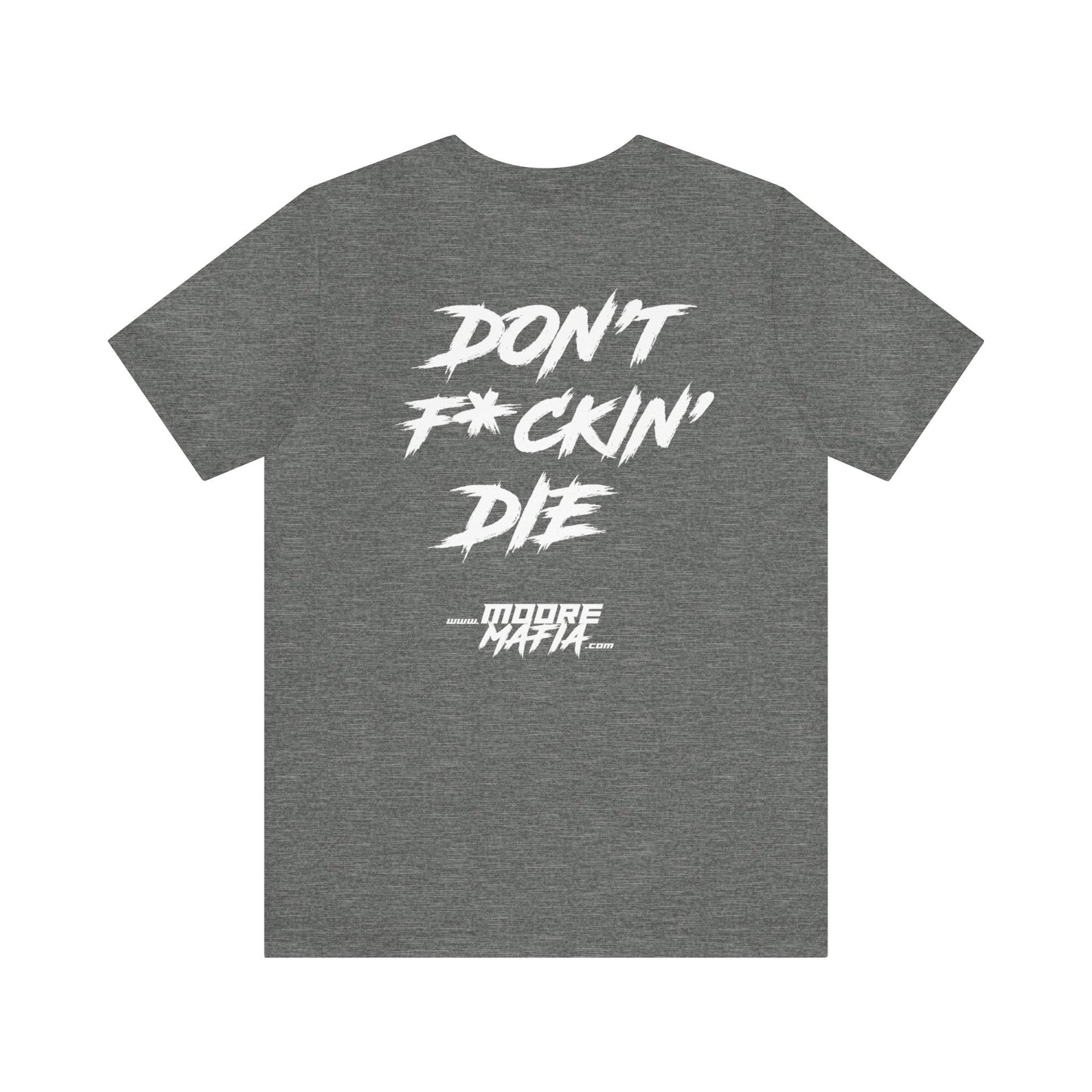 50 Entries / Don't F*ckin' Die Unisex T-Shirt