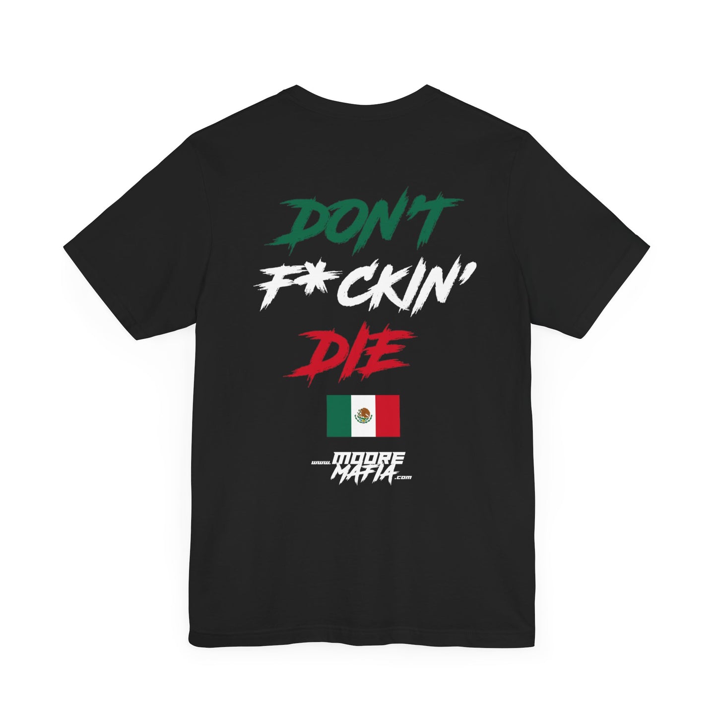 Don't F*ckin' Die Mexican Flag Unisex T-Shirt