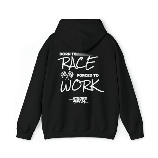 Born To Race Forced To Work Hooded Sweatshirt