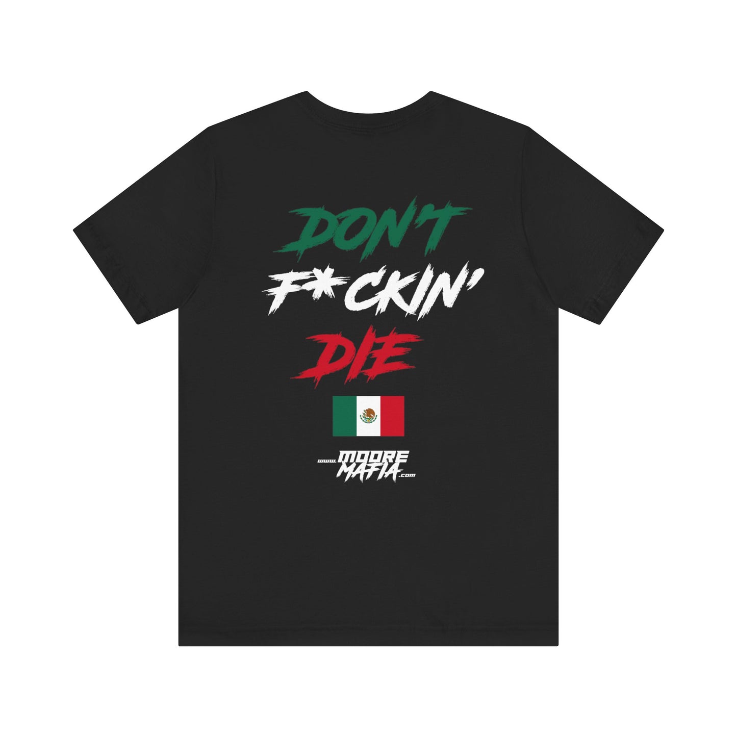 50 Entries / Don't F*ckin' Die Mexican Flag Unisex T-Shirt