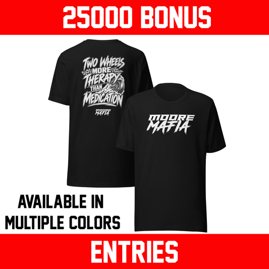 Two Wheels More Therapy Than Medication Unisex T-Shirt ***25,000 BONUS ENTRIES *** ENDS 5PM EST 10/18/2026