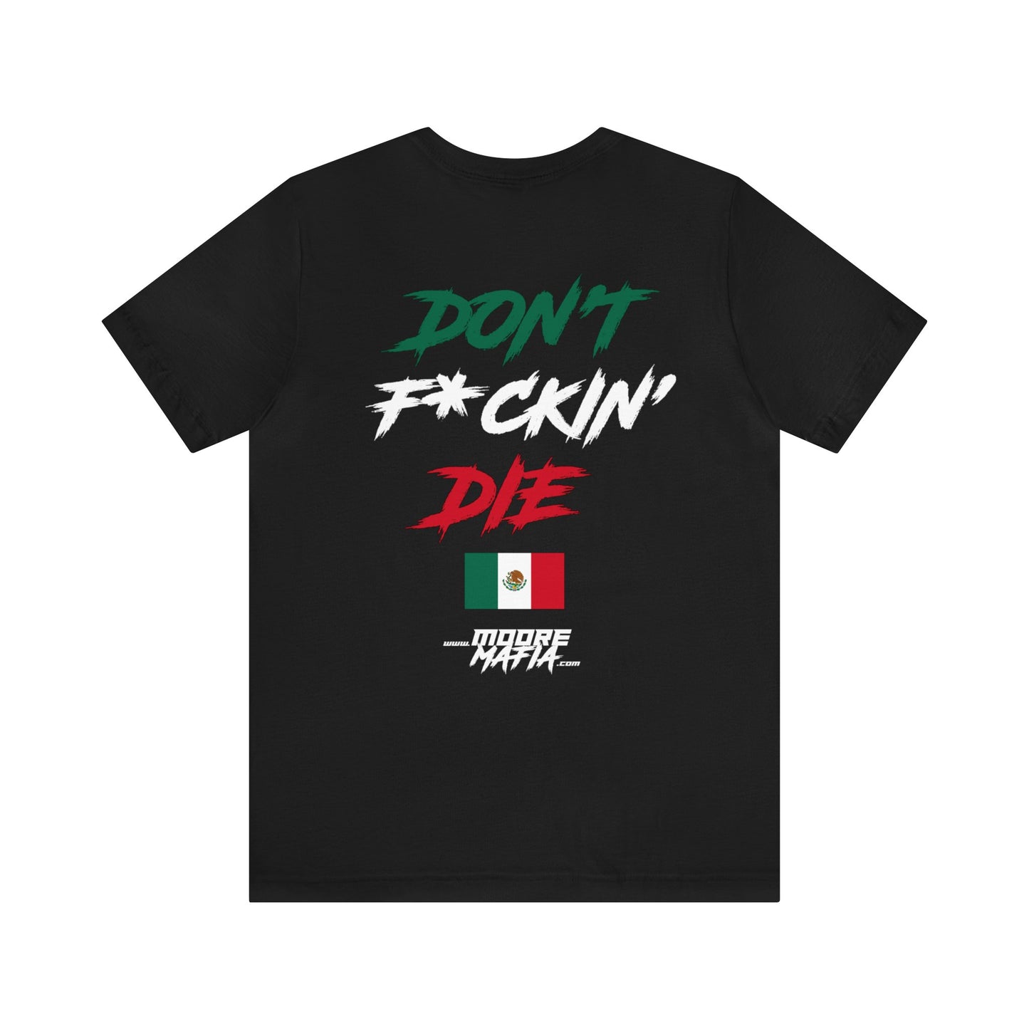 Don't F*ckin' Die Mexican Flag Unisex T-Shirt