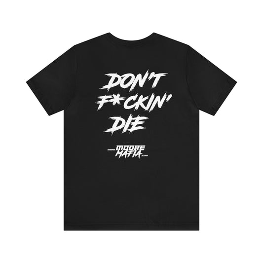 50 Entries / Don't F*ckin' Die Unisex T-Shirt