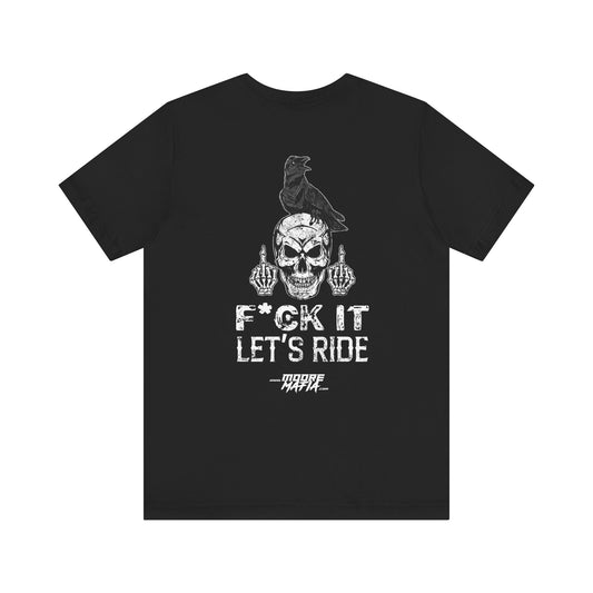 F*ck It Let's Ride Unisex T-Shirt