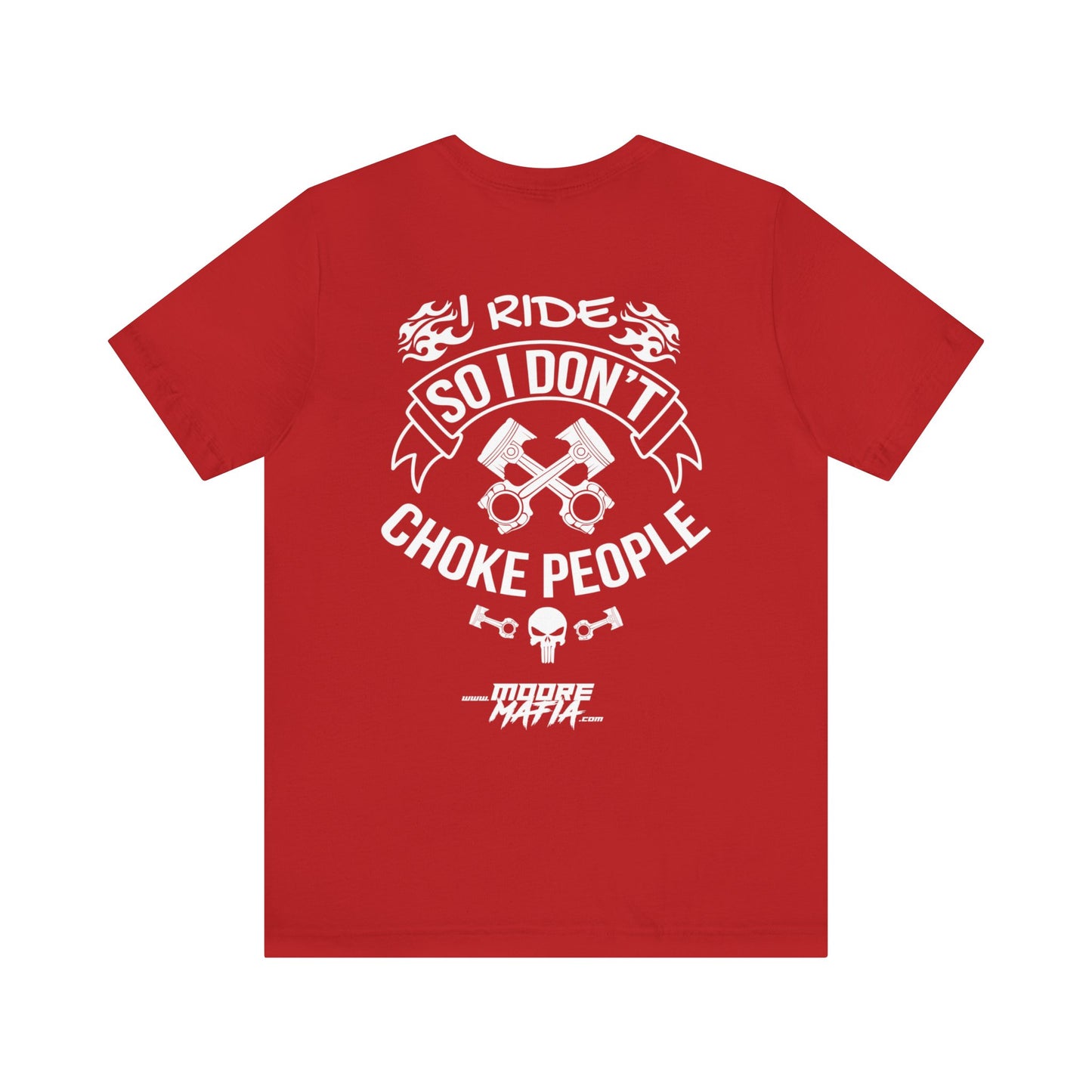 I Ride So I Don't Choke People Unisex T-Shirt