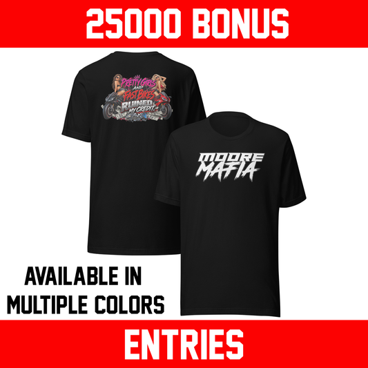 Pretty Girls And Fast Bikes Ruined My Credit Version 1 Unisex T-Shirt ***25,000 BONUS ENTRIES *** ENDS 5PM EST 10/11/2026