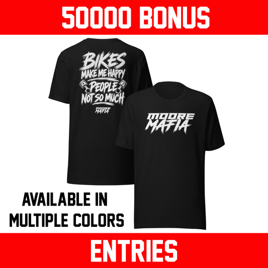 Bikes Make Me Happy People Not So Much Unisex T-Shirt ***50,000 BONUS ENTRIES ***