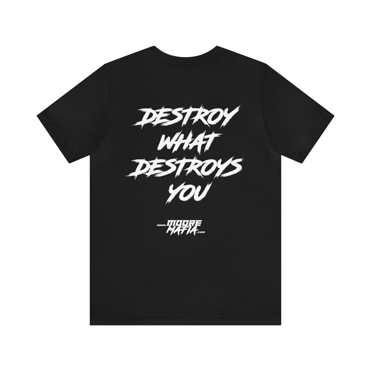 Destroy What Destroys You Unisex T-Shirt