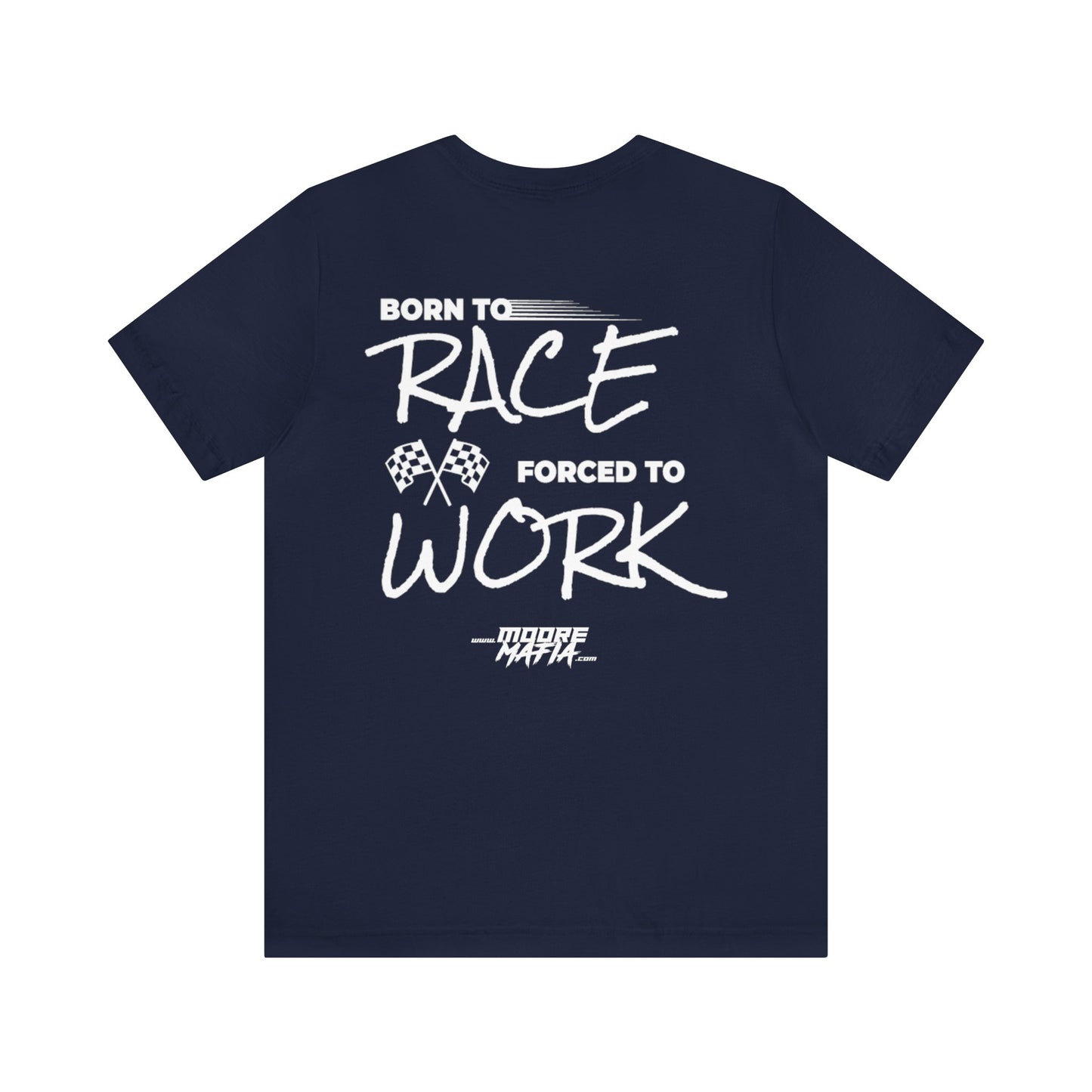 Born To Race Forced To Work Unisex T-Shirt