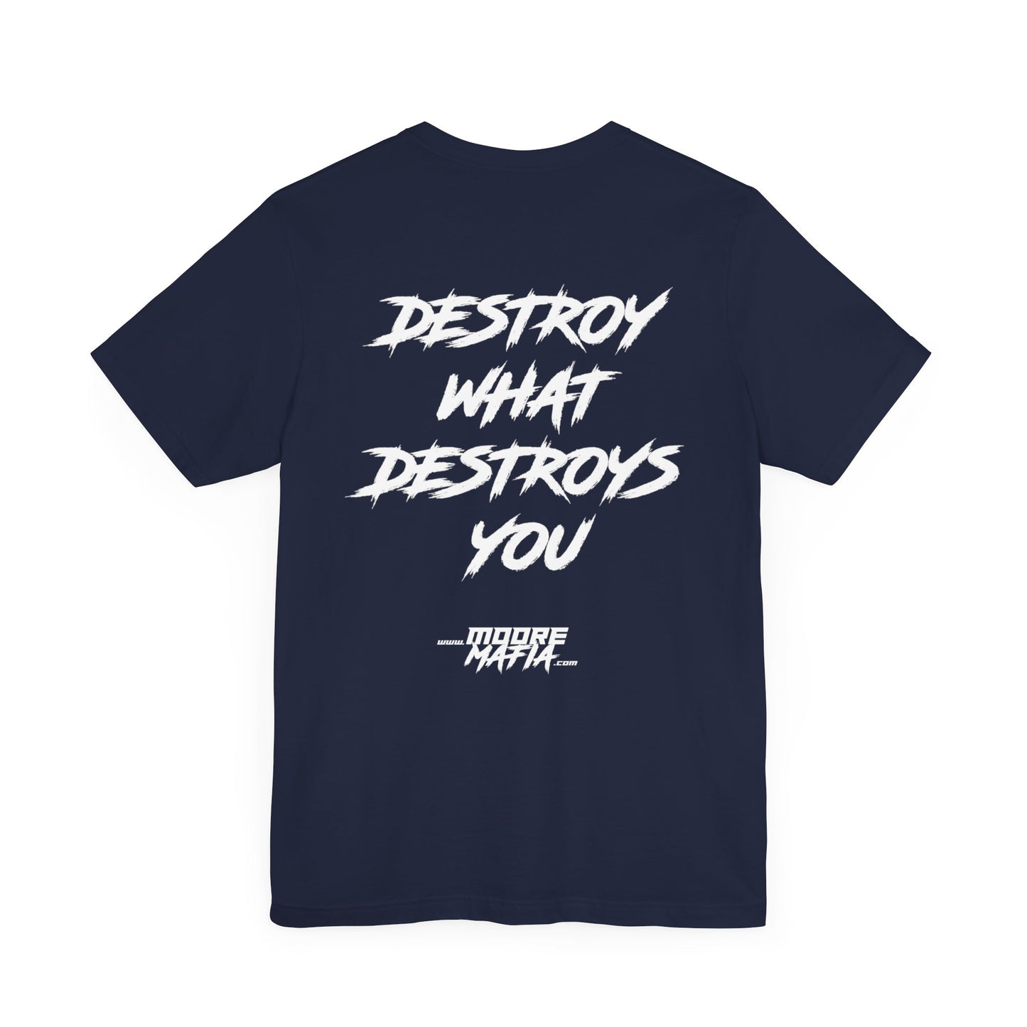 Destroy What Destroys You Unisex T-Shirt