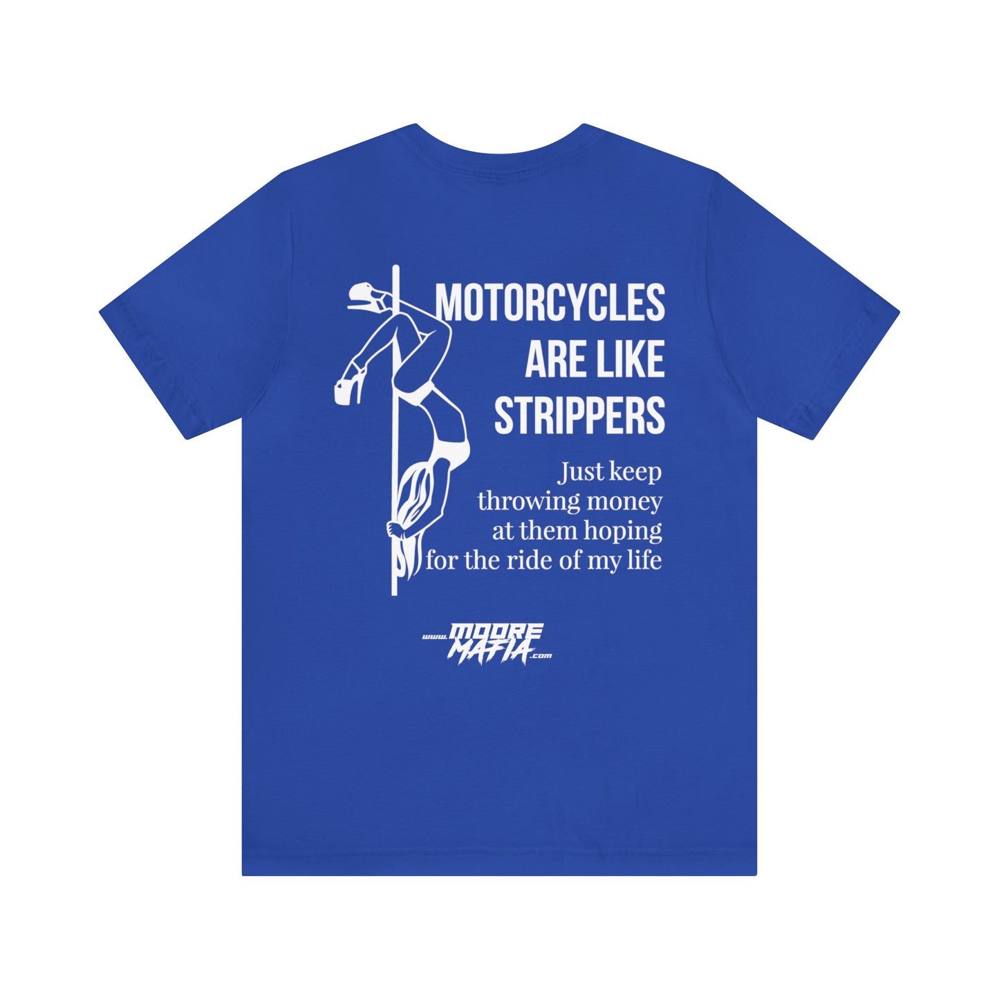 Motorcycles Are Like Strippers Unisex T-Shirt