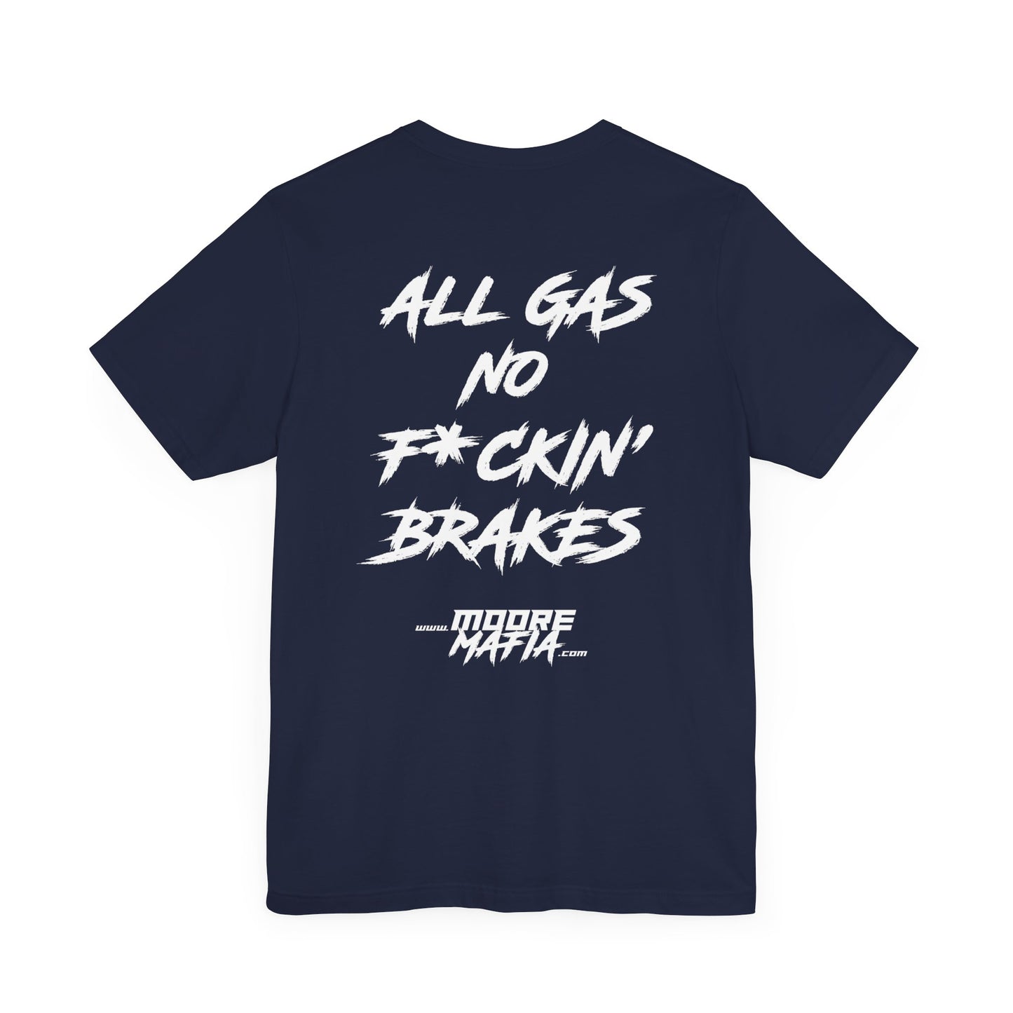 All Gas No F*ckin' Brakes Unisex T-Shirt