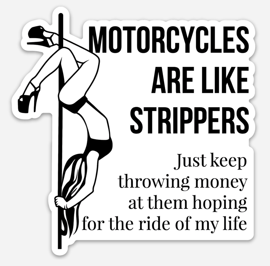 Motorcycles Are Like Strippers Sticker