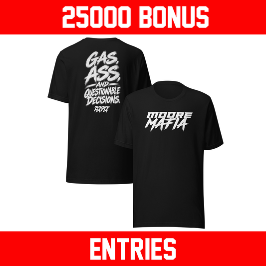 Gas, Ass, And Bad Decisions Unisex T-Shirt ***25,000 BONUS ENTRIES *** ENDS 5PM EST 10/11/2026
