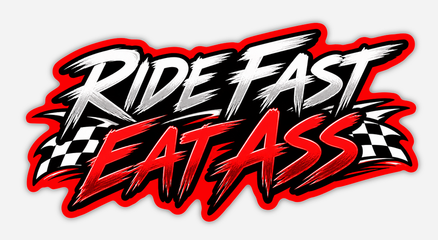 Ride Fast Eat Ass Sticker