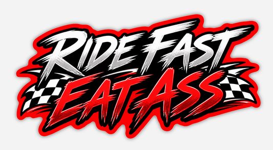 Ride Fast Eat Ass Sticker