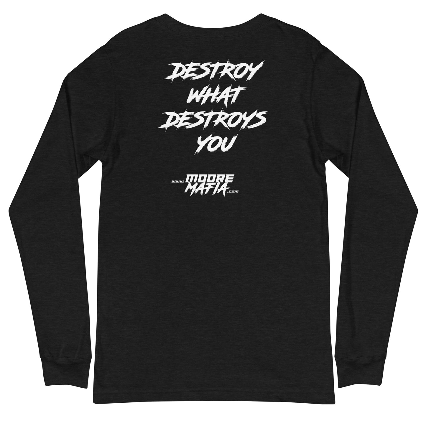 Destroy What Destroys You Unisex Long Sleeve Tee