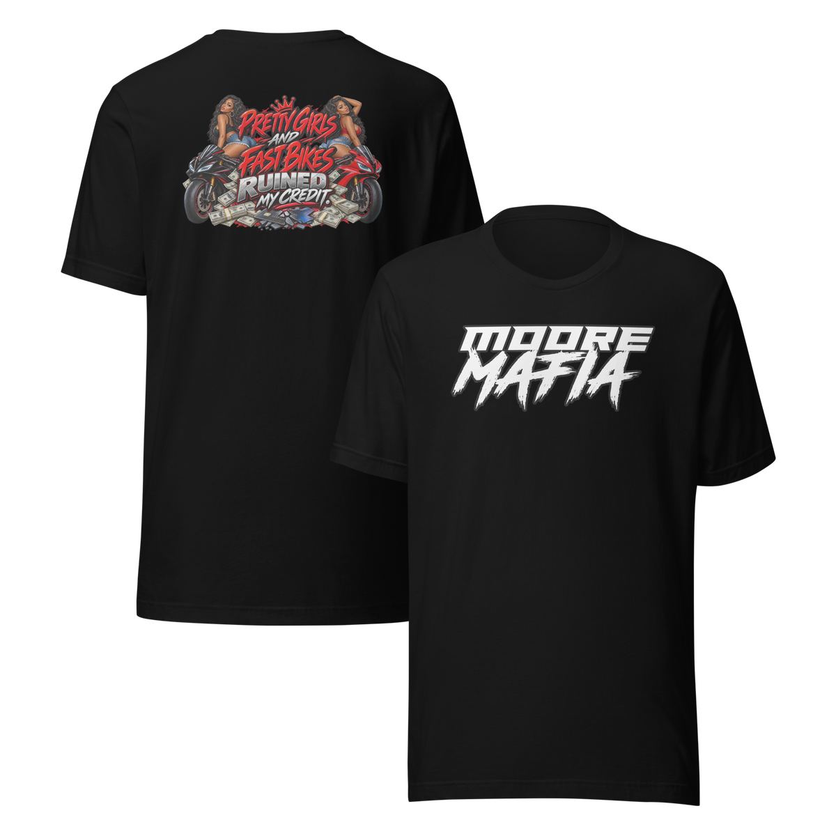 Pretty Girls And Fast Bikes Ruined My Credit Version 2 Unisex T-Shirt ***15,000 BONUS ENTRIES *** ENDS 5PM EST 10/4/2026