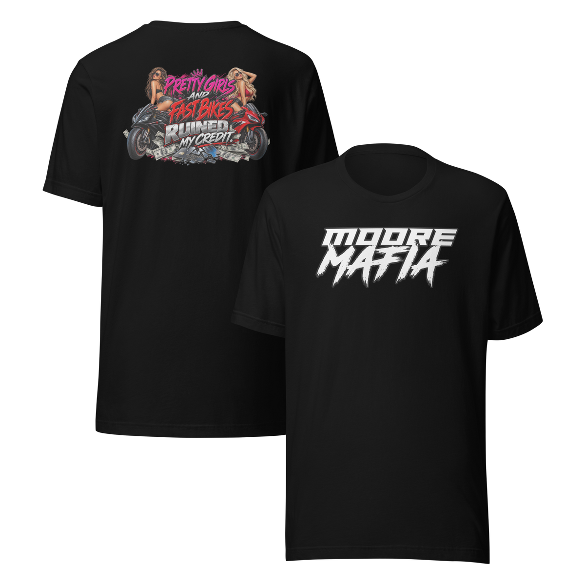 Pretty Girls And Fast Bikes Ruined My Credit Version 1 Unisex T-Shirt ***50,000 BONUS ENTRIES ***