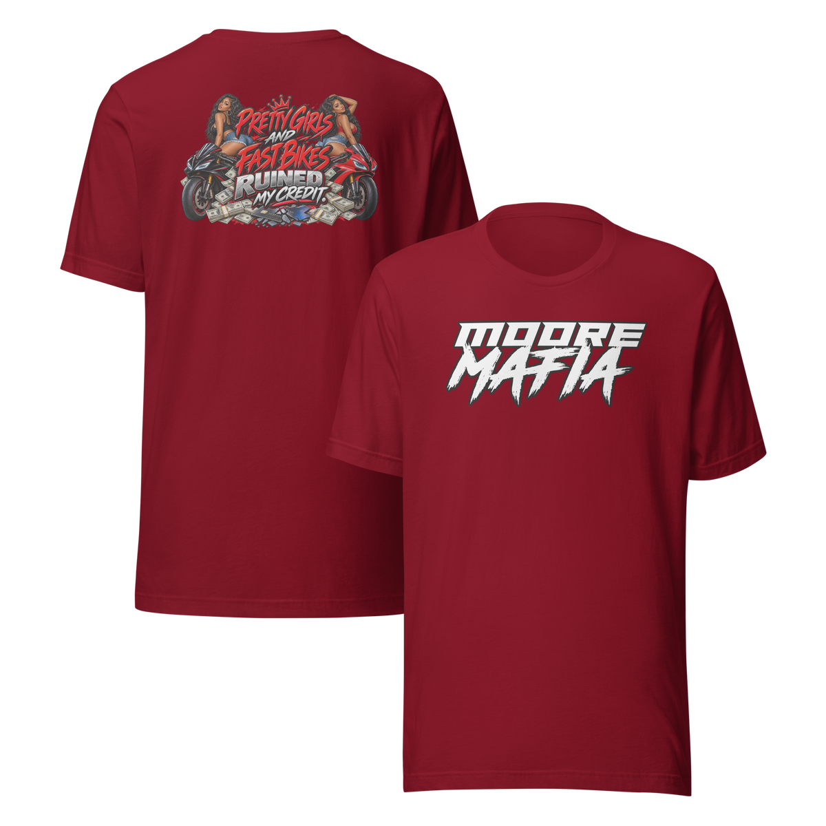 Pretty Girls And Fast Bikes Ruined My Credit Version 2 Unisex T-Shirt ***15,000 BONUS ENTRIES *** ENDS 5PM EST 10/4/2026