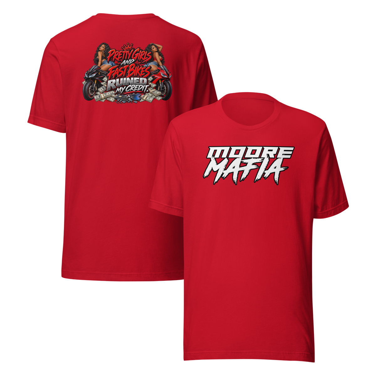 Pretty Girls And Fast Bikes Ruined My Credit Version 2 Unisex T-Shirt ***15,000 BONUS ENTRIES *** ENDS 5PM EST 10/4/2026