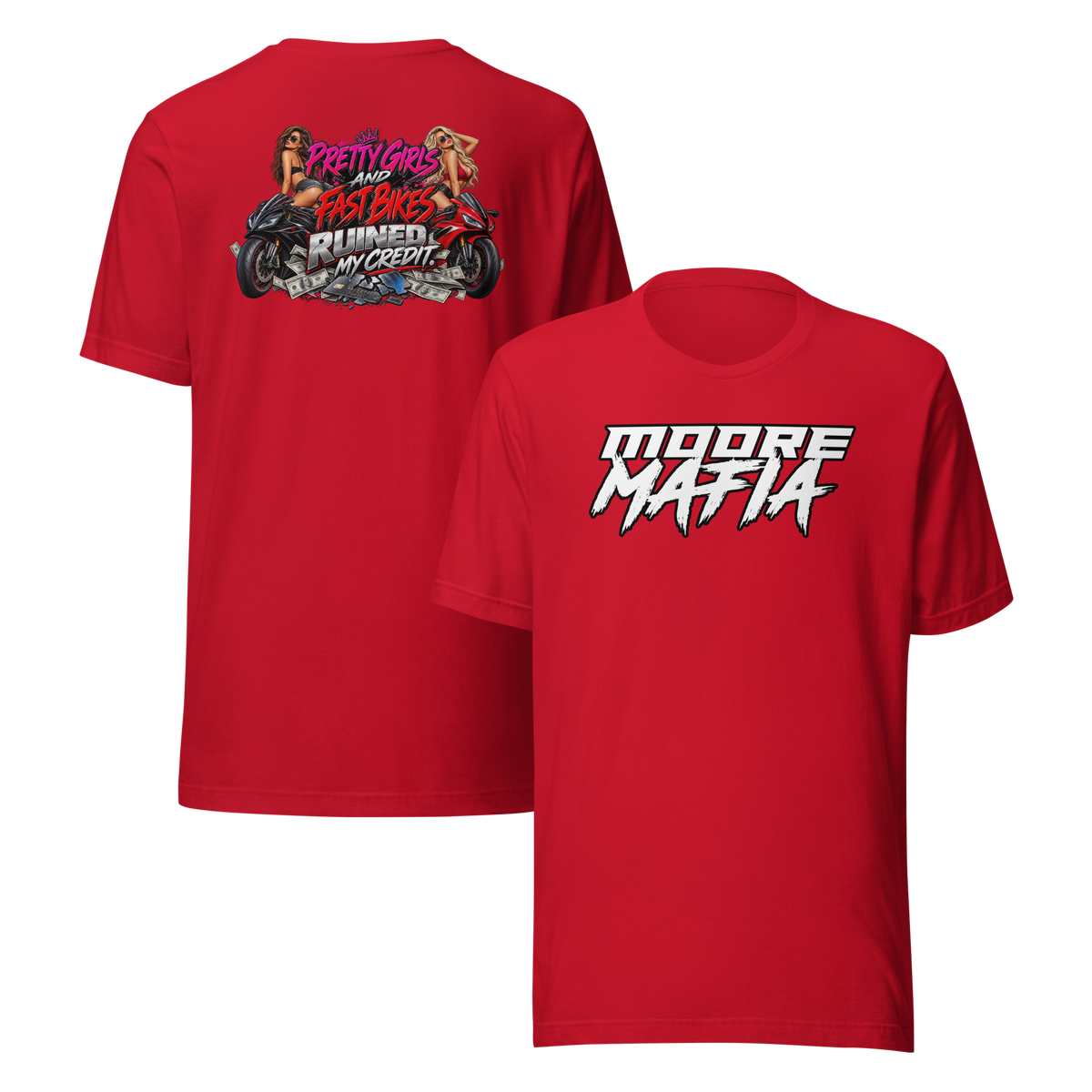 Pretty Girls And Fast Bikes Ruined My Credit Version 1 Unisex T-Shirt ***50,000 BONUS ENTRIES ***